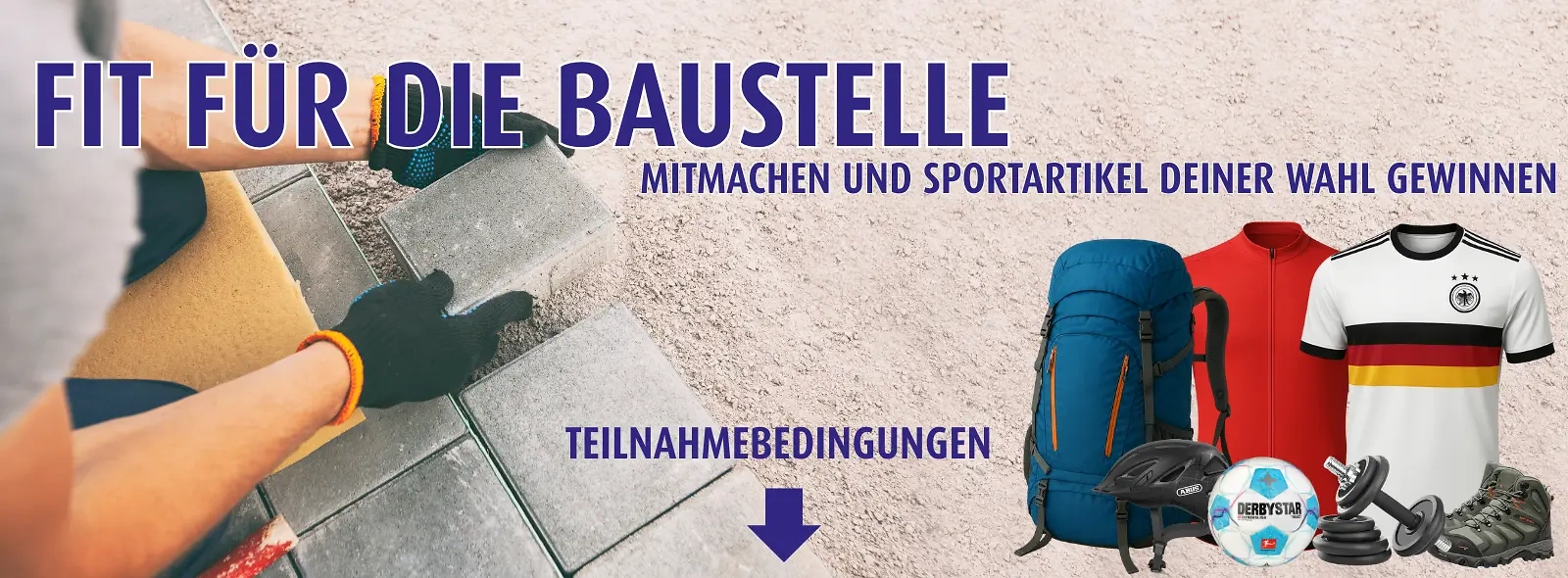 Fit für die Baustelle Mitmachen und Sportartikel deiner Wahl gewinnen Fit für die Baustelle Mitmachen und Sportartikel deiner Wahl gewinnen