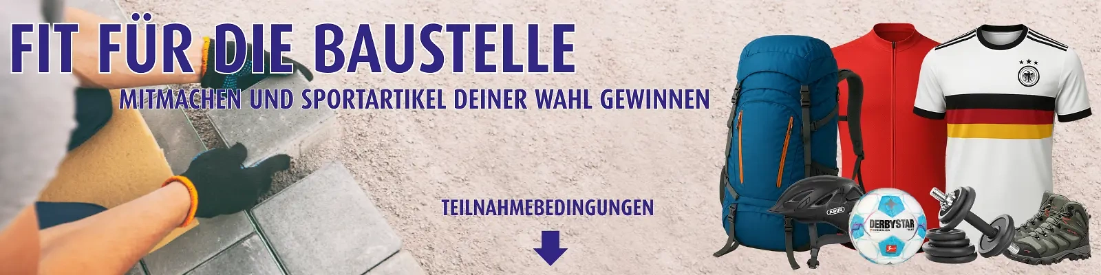 Fit für die Baustelle Mitmachen und Sportartikel deiner Wahl gewinnen Fit für die Baustelle Mitmachen und Sportartikel deiner Wahl gewinnen