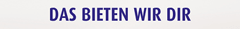 Das können wir dir bieten